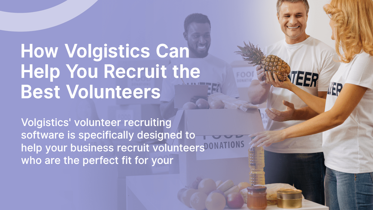 How Volgistics Can Help You Recruit the Best Volunteers